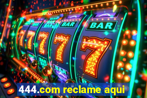 444.com reclame aqui